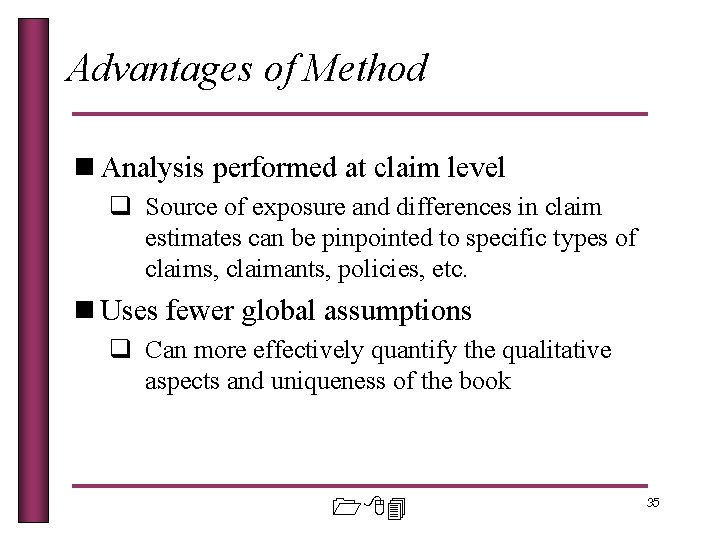 Advantages of Method n Analysis performed at claim level q Source of exposure and