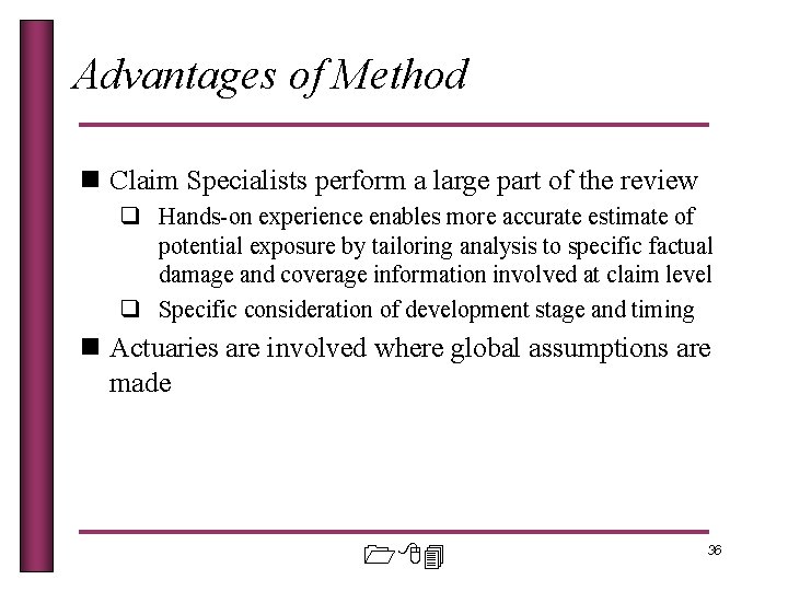 Advantages of Method n Claim Specialists perform a large part of the review q