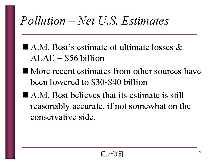 Pollution – Net U. S. Estimates n A. M. Best’s estimate of ultimate losses