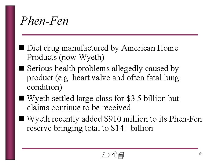Phen-Fen n Diet drug manufactured by American Home Products (now Wyeth) n Serious health