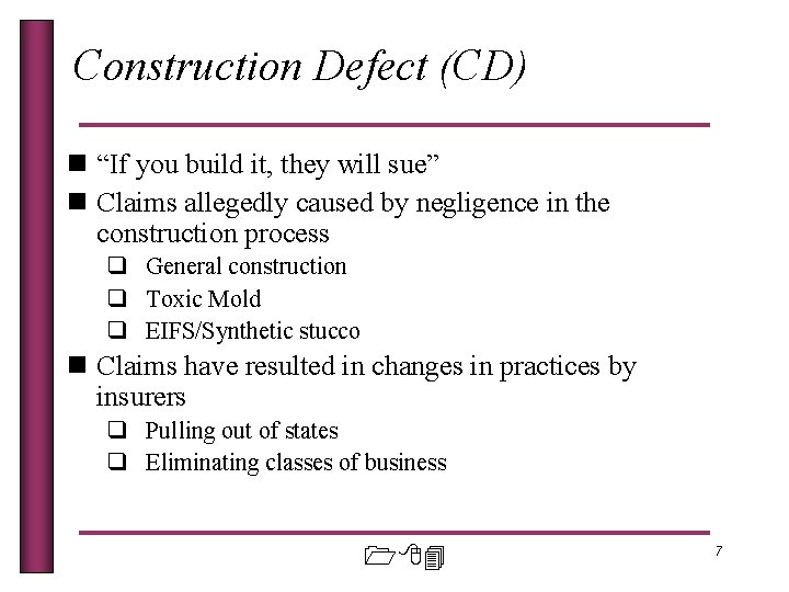Construction Defect (CD) n “If you build it, they will sue” n Claims allegedly