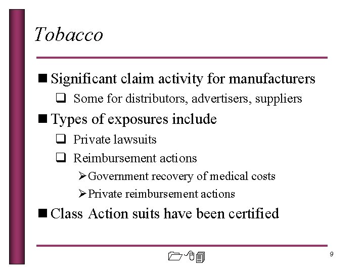 Tobacco n Significant claim activity for manufacturers q Some for distributors, advertisers, suppliers n