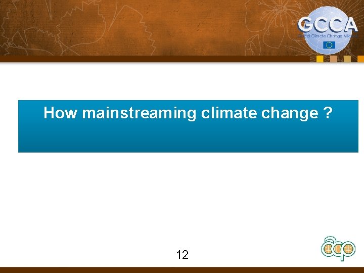 How mainstreaming climate change ? 12 