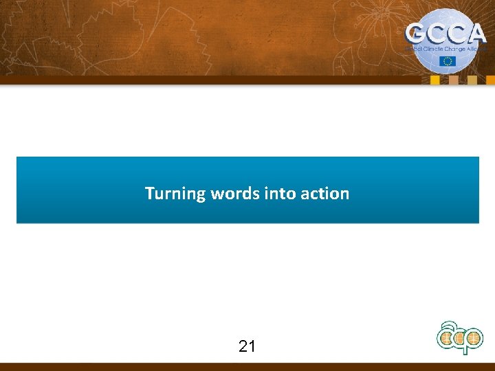 Turning words into action 21 