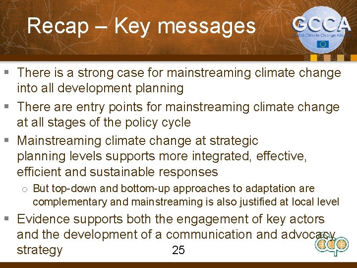 Recap – Key messages § There is a strong case for mainstreaming climate change