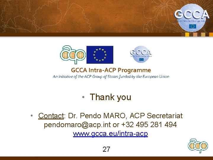  • Thank you • Contact: Dr. Pendo MARO, ACP Secretariat pendomaro@acp. int or