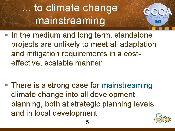 . . . to climate change mainstreaming § In the medium and long term,