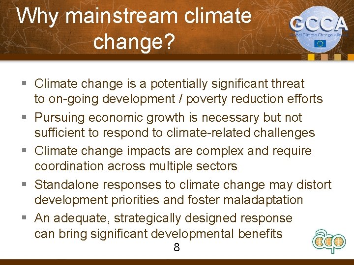 Why mainstream climate change? § Climate change is a potentially significant threat to on-going