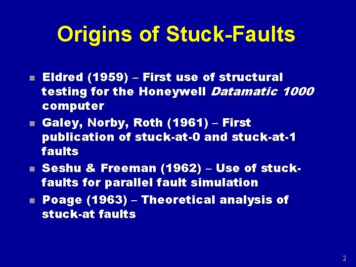 Origins of Stuck-Faults n n Eldred (1959) – First use of structural testing for Origins of Stuck-Faults n n Eldred (1959) – First use of structural testing for