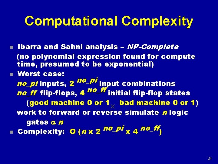 Computational Complexity n n n Ibarra and Sahni analysis – NP-Complete (no polynomial expression