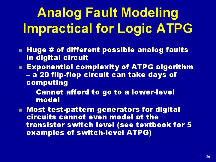 Analog Fault Modeling Impractical for Logic ATPG n n n Huge # of different