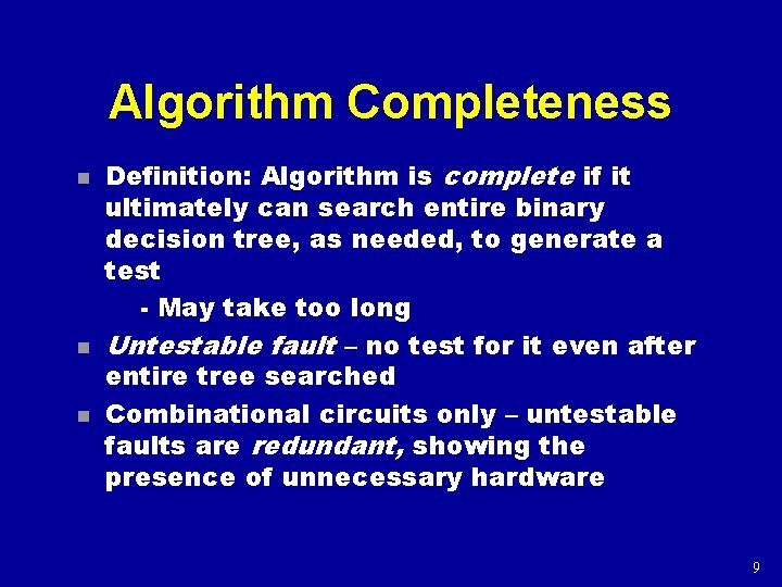 Algorithm Completeness n n n Definition: Algorithm is complete if it ultimately can search
