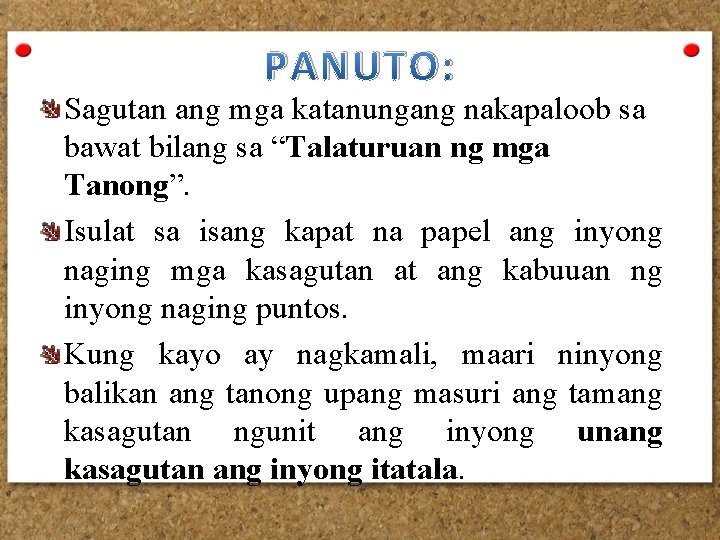 PANUTO: Sagutan ang mga katanungang nakapaloob sa bawat bilang sa “Talaturuan ng mga Tanong”.