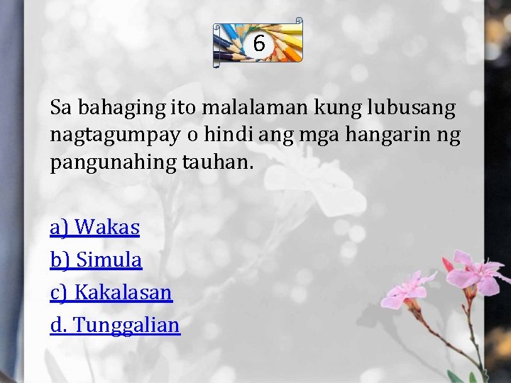 6 Sa bahaging ito malalaman kung lubusang nagtagumpay o hindi ang mga hangarin ng