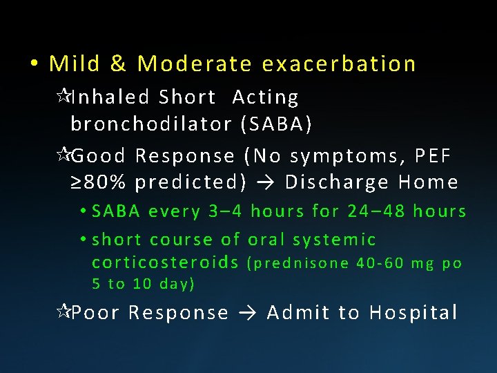  • Mild & Moderate exacerbation ¶Inhaled Short Acting bronchodilator (SABA) ¶Good Response (No