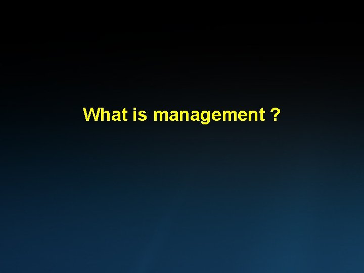 What is management ? 