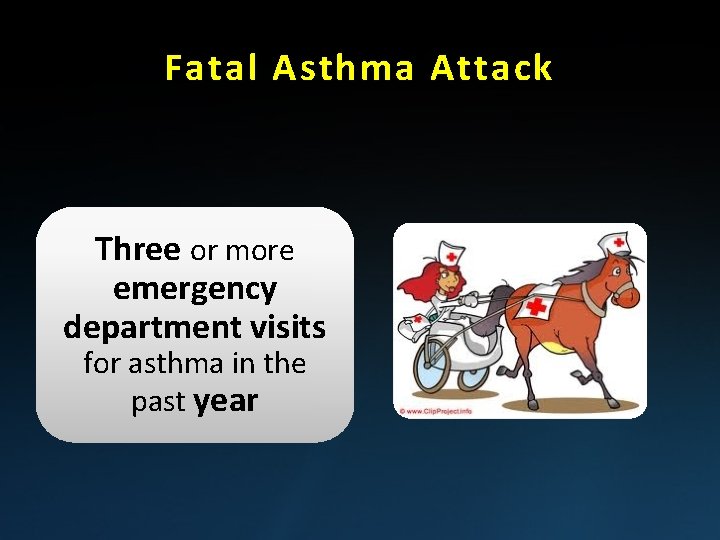 Fatal Asthma Attack Three or more emergency department visits for asthma in the past