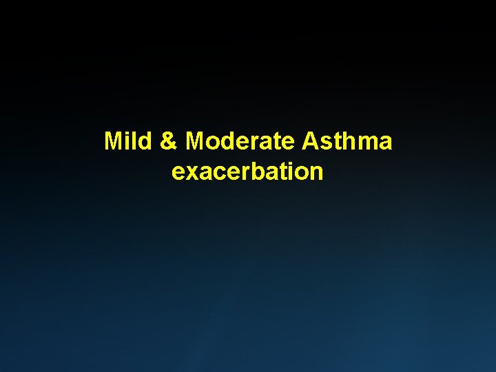 Mild & Moderate Asthma exacerbation 