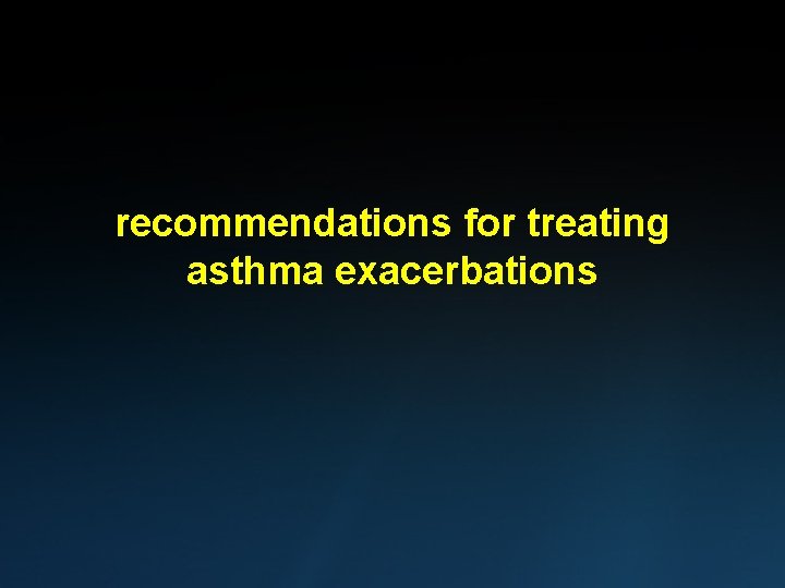 recommendations for treating asthma exacerbations 