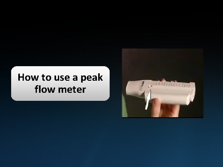 How to use a peak flow meter 