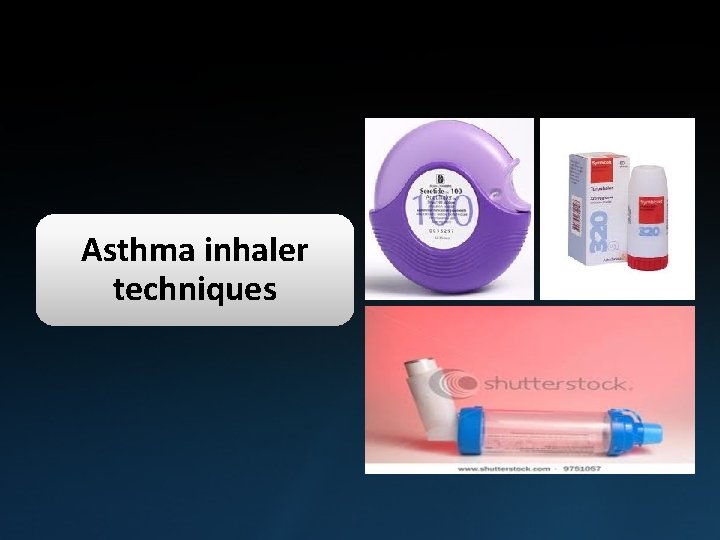 Asthma inhaler techniques 