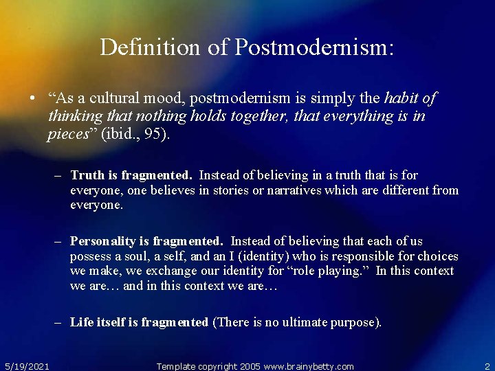 Definition of Postmodernism: • “As a cultural mood, postmodernism is simply the habit of