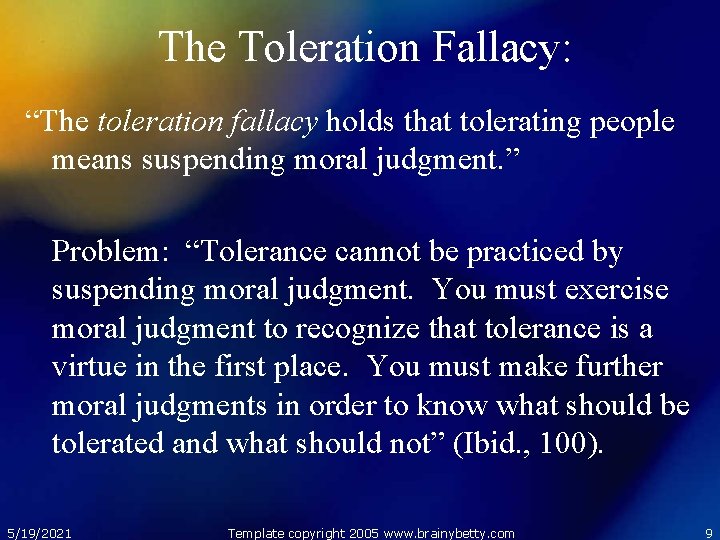 The Toleration Fallacy: “The toleration fallacy holds that tolerating people means suspending moral judgment.