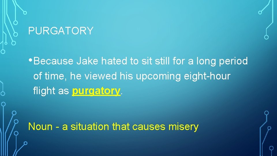 PURGATORY • Because Jake hated to sit still for a long period of time,