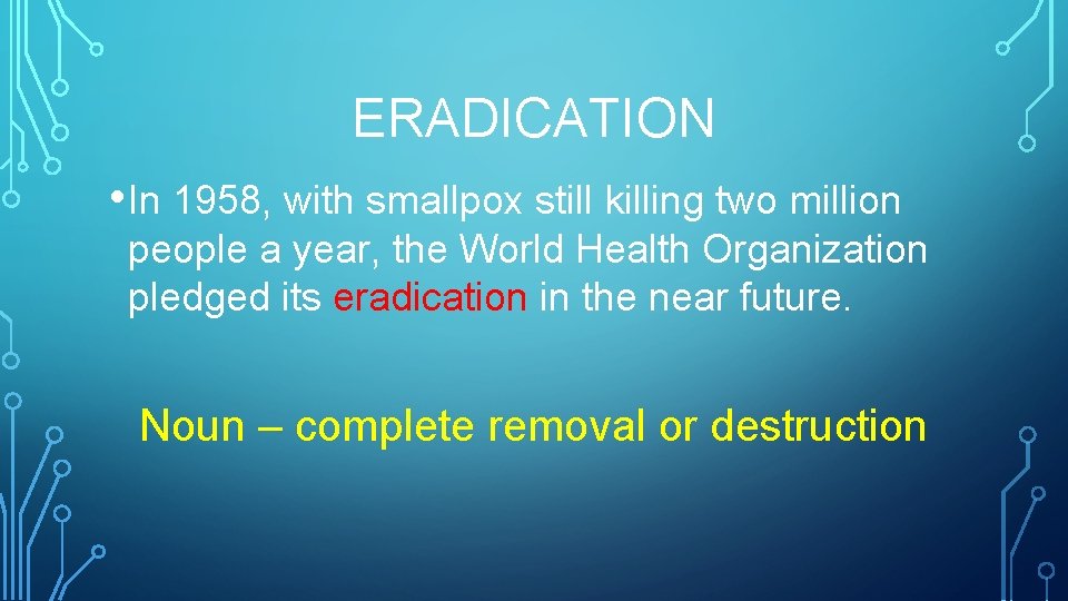 ERADICATION • In 1958, with smallpox still killing two million people a year, the