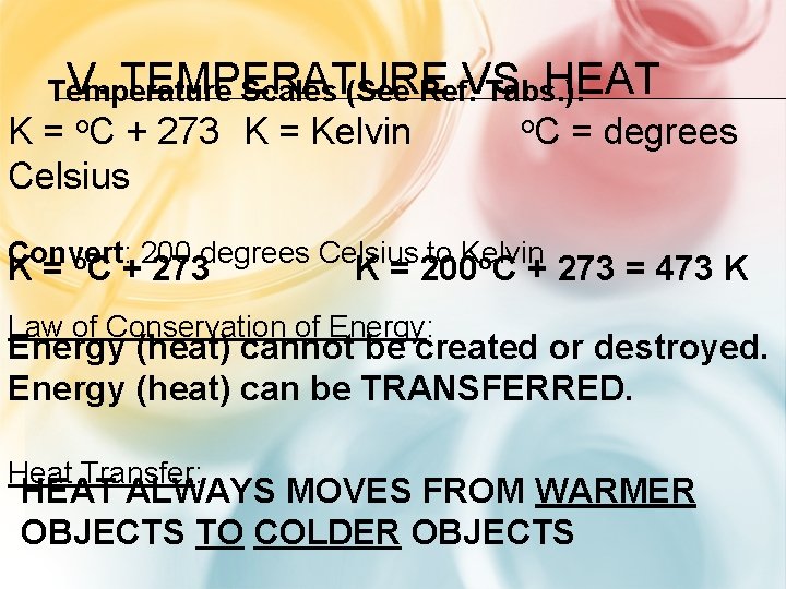 V. TEMPERATURE HEAT Temperature Scales (See Ref. VS. Tabs. ): K = o. C