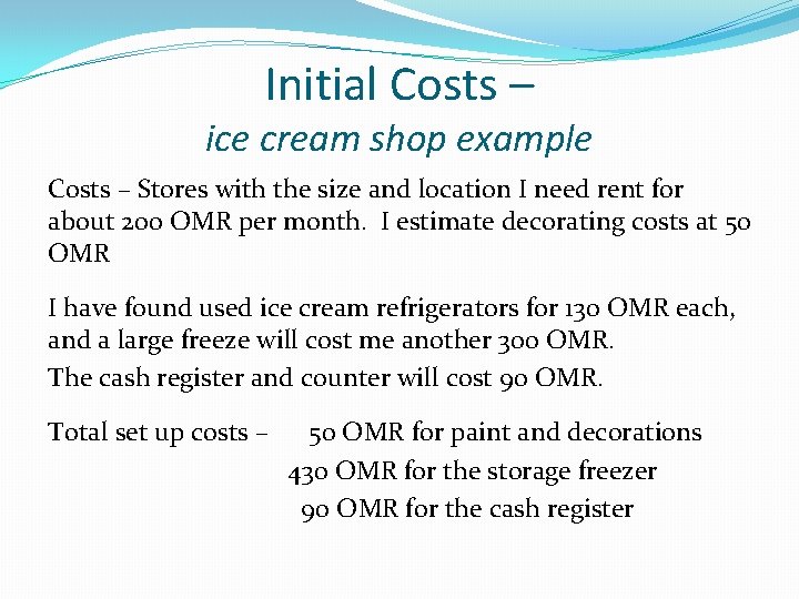 Initial Costs – ice cream shop example Costs – Stores with the size and