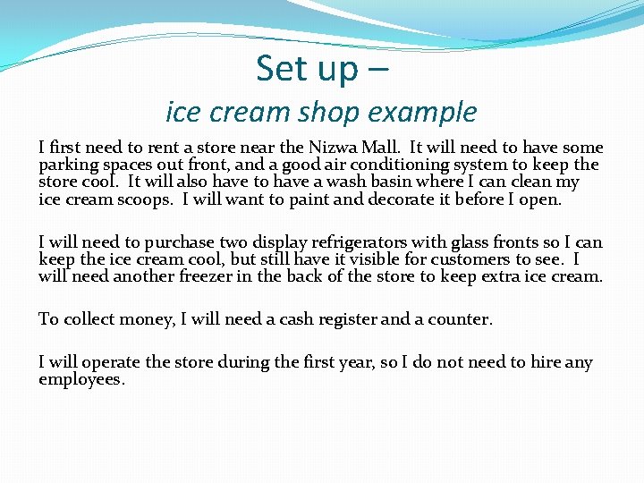 Set up – ice cream shop example I first need to rent a store