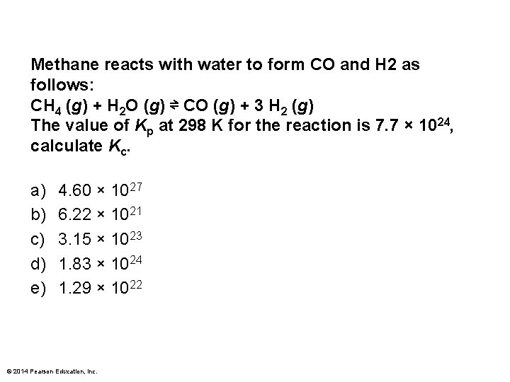 Methane reacts with water to form CO and H 2 as follows: CH 4