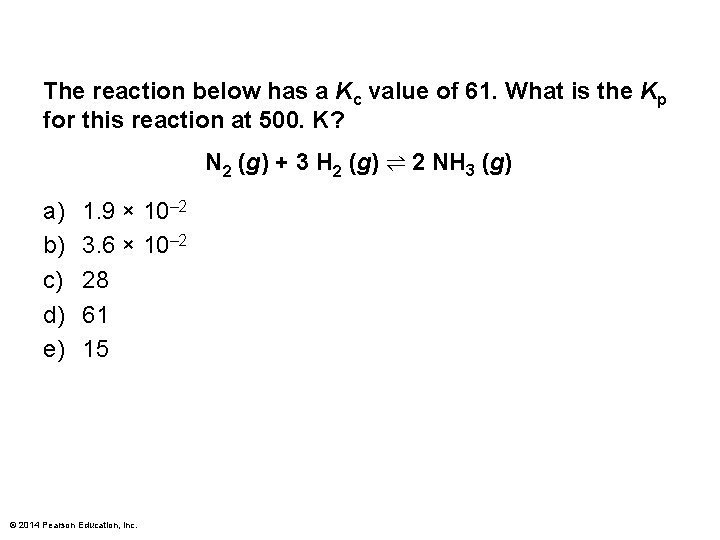 The reaction below has a Kc value of 61. What is the Kp for