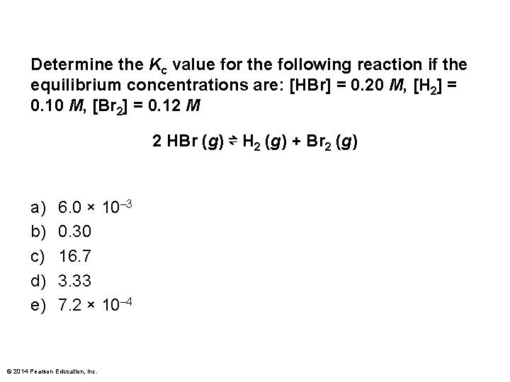 Determine the Kc value for the following reaction if the equilibrium concentrations are: [HBr]