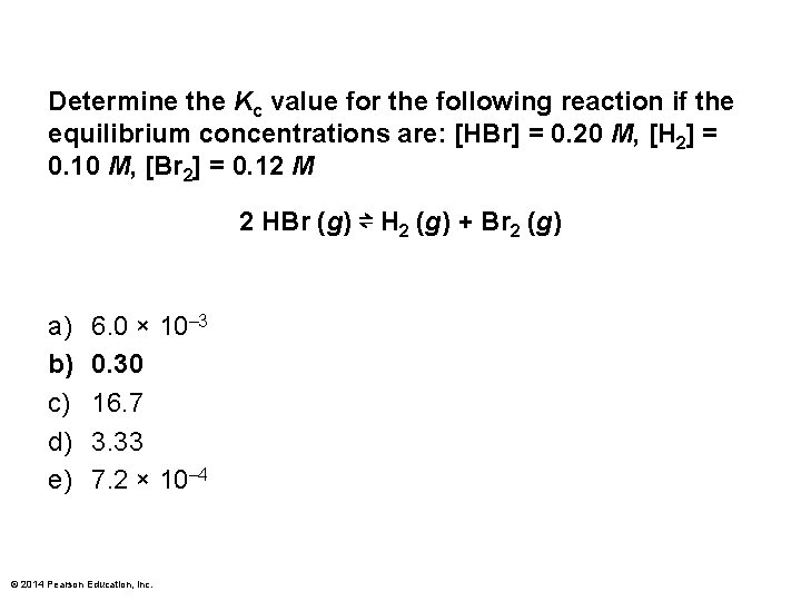 Determine the Kc value for the following reaction if the equilibrium concentrations are: [HBr]