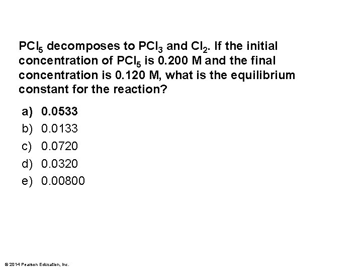 PCl 5 decomposes to PCl 3 and Cl 2. If the initial concentration of