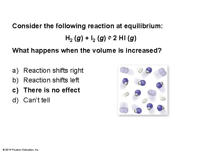 Consider the following reaction at equilibrium: H 2 (g) + I 2 (g) ⇌