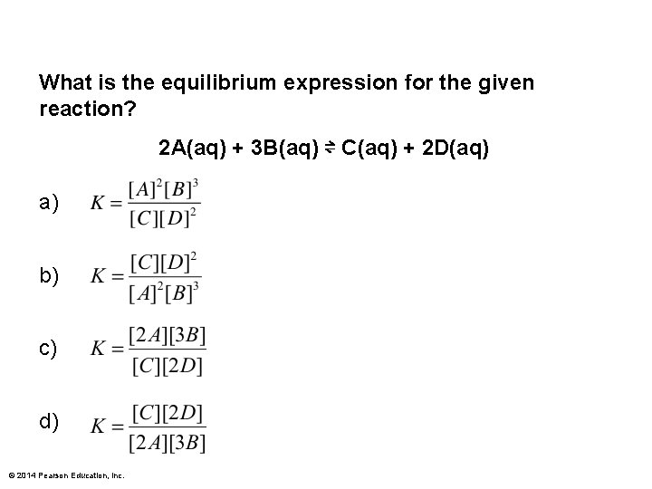 What is the equilibrium expression for the given reaction? 2 A(aq) + 3 B(aq)