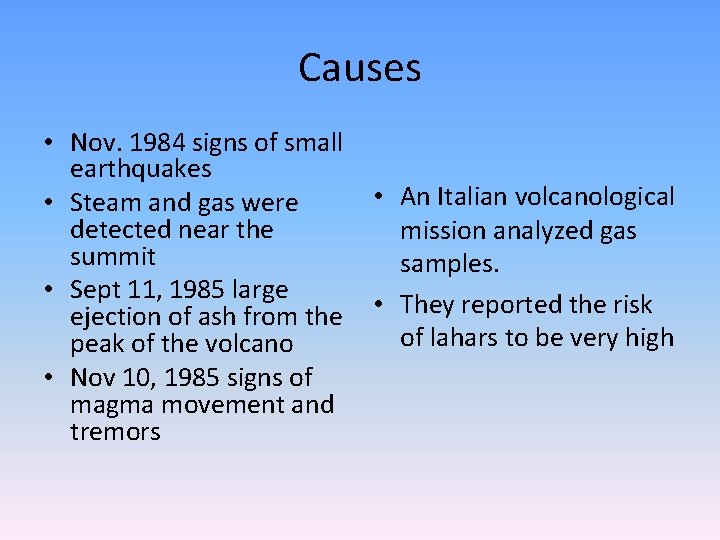 Causes • Nov. 1984 signs of small earthquakes • Steam and gas were detected