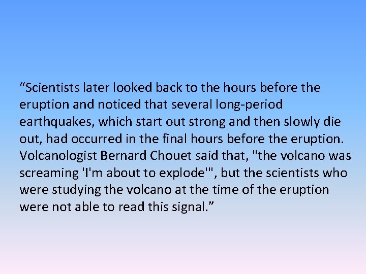“Scientists later looked back to the hours before the eruption and noticed that several