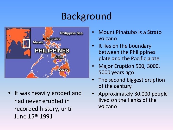 Background • It was heavily eroded and had never erupted in recorded history, until