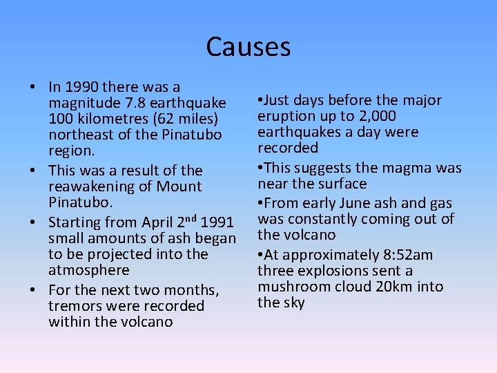 Causes • In 1990 there was a magnitude 7. 8 earthquake 100 kilometres (62