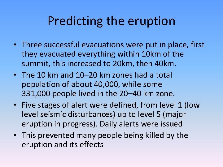 Predicting the eruption • Three successful evacuations were put in place, first they evacuated