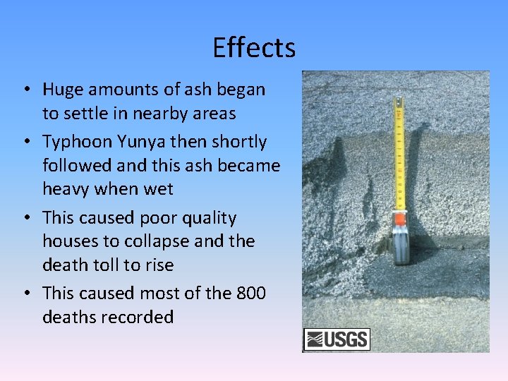 Effects • Huge amounts of ash began to settle in nearby areas • Typhoon