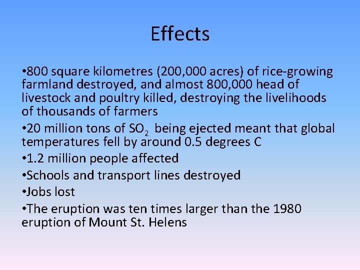 Effects • 800 square kilometres (200, 000 acres) of rice-growing farmland destroyed, and almost