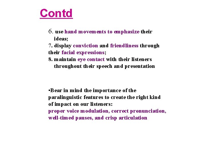 Contd 6. use hand movements to emphasize their ideas; 7. display conviction and friendliness