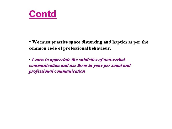 Contd • We must practise space distancing and haptics as per the common code