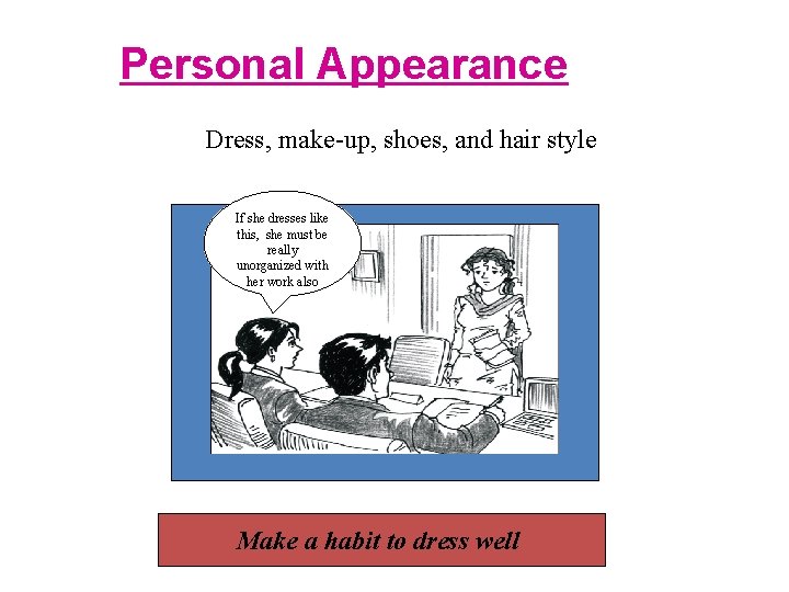 Personal Appearance Dress, make-up, shoes, and hair style If she dresses like this, she