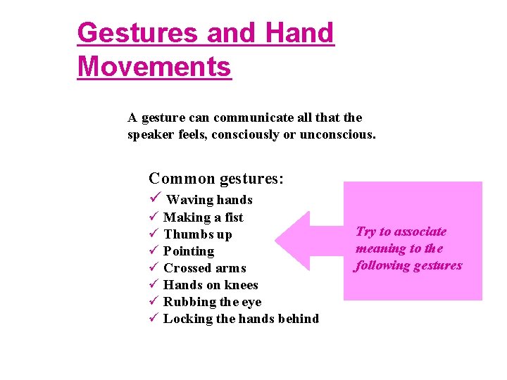 Gestures and Hand Movements A gesture can communicate all that the speaker feels, consciously